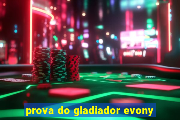 prova do gladiador evony